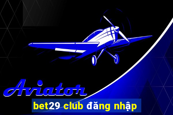 bet29 club đăng nhập