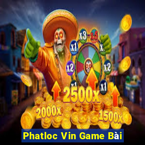 Phatloc Vin Game Bài