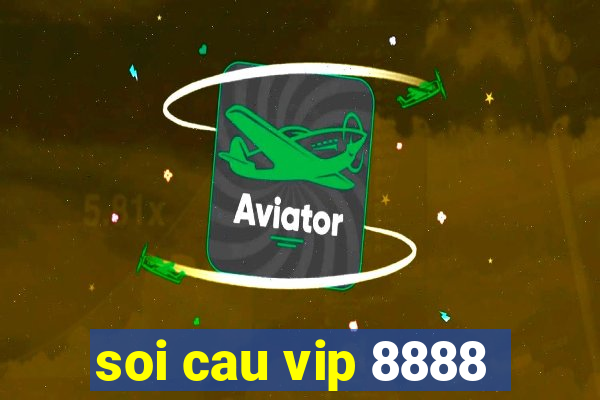 soi cau vip 8888