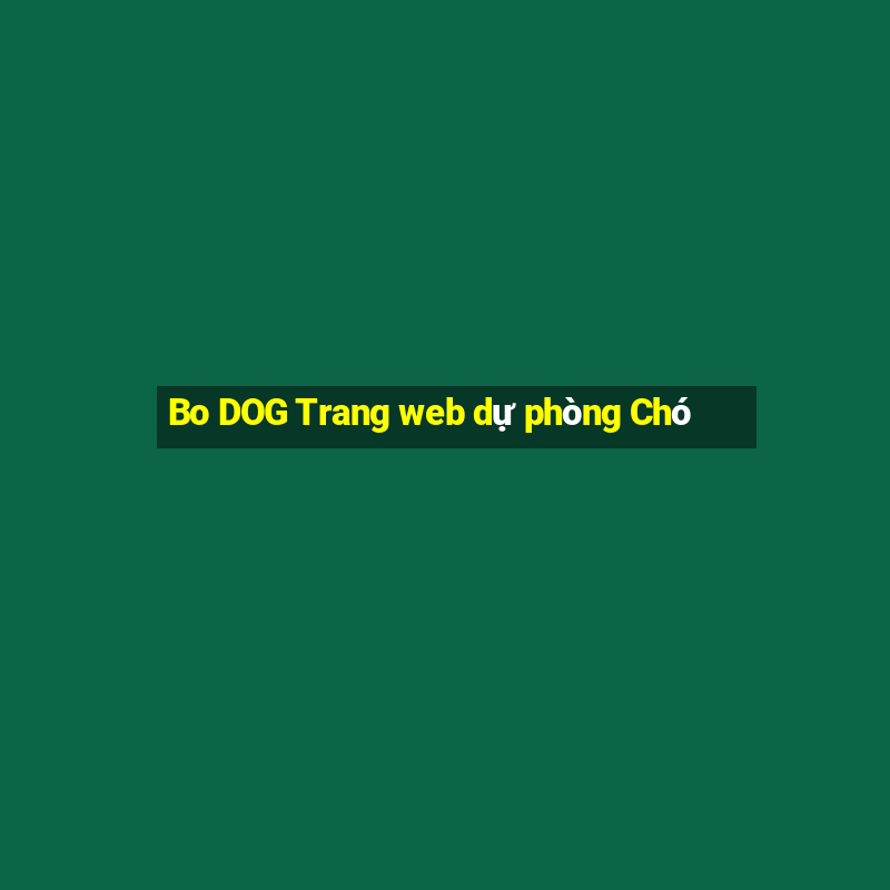 Bo DOG Trang web dự phòng Chó