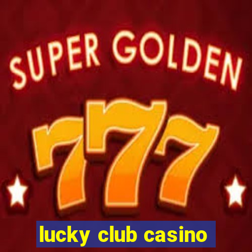 lucky club casino