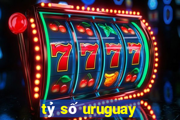 tỷ số uruguay