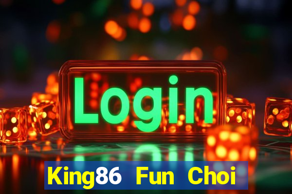 King86 Fun Choi Game Đánh Bài