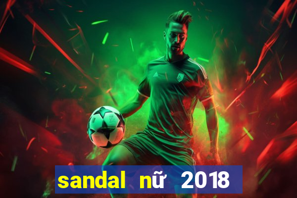 sandal nữ 2018 đế bệt