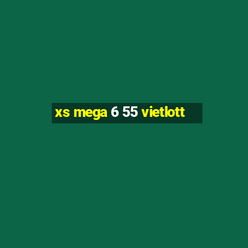 xs mega 6 55 vietlott