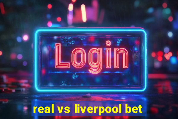 real vs liverpool bet