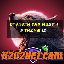 xổ số bến tre ngày 19 tháng 12