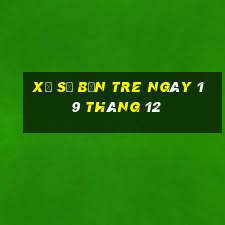 xổ số bến tre ngày 19 tháng 12