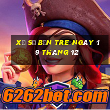 xổ số bến tre ngày 19 tháng 12