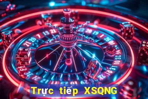 Trực tiếp XSQNG ngày 6