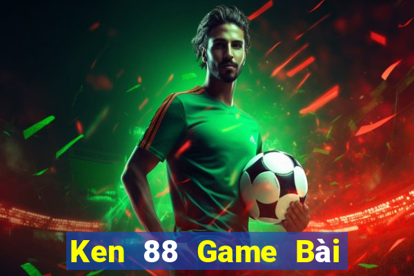 Ken 88 Game Bài Nạp The Garena