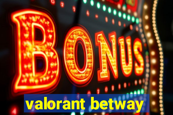 valorant betway