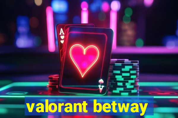 valorant betway