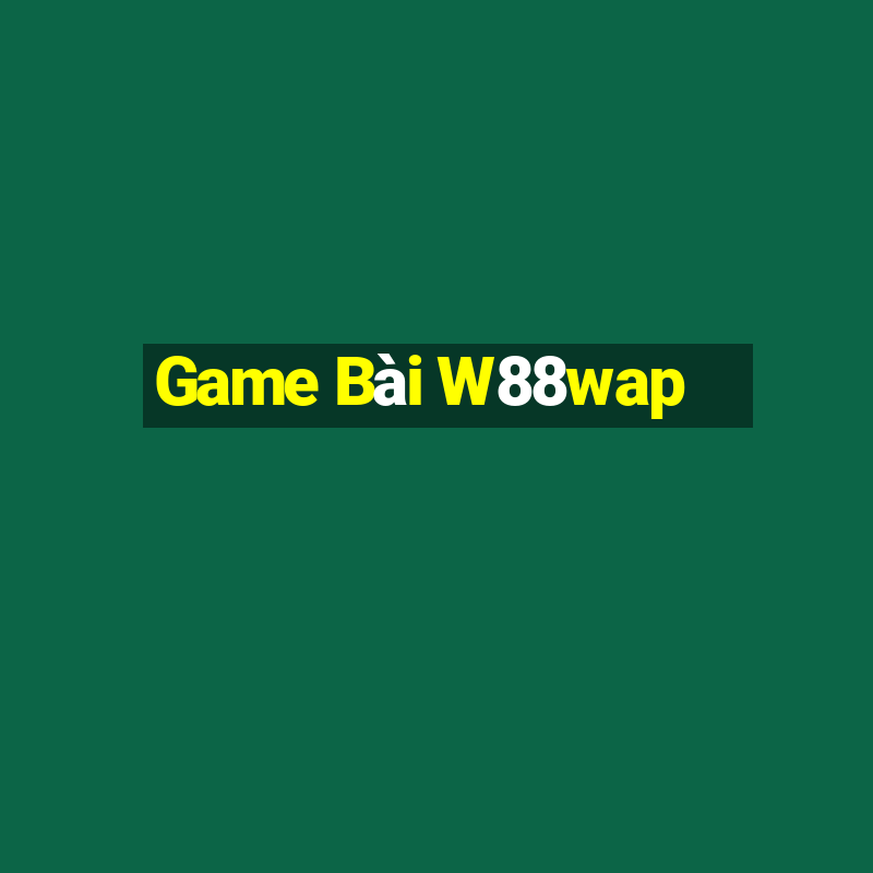 Game Bài W88wap