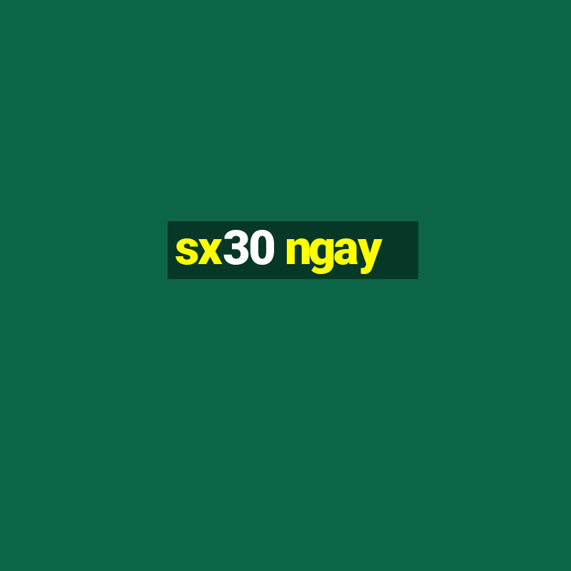 sx30 ngay