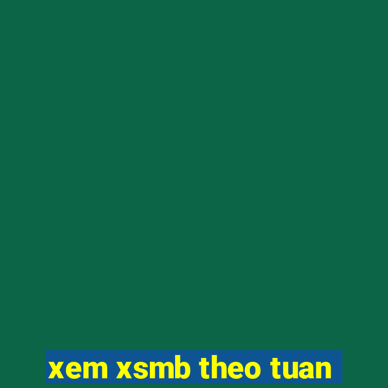 xem xsmb theo tuan