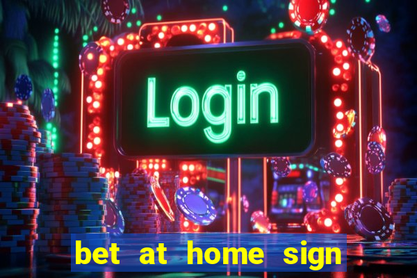 bet at home sign up bonus