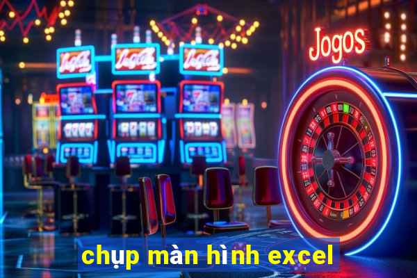 chụp màn hình excel