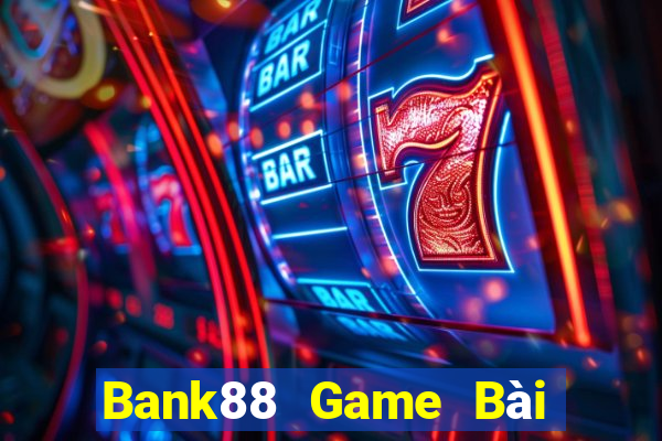 Bank88 Game Bài Ăn Tiền