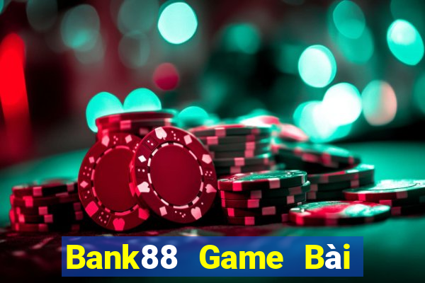 Bank88 Game Bài Ăn Tiền