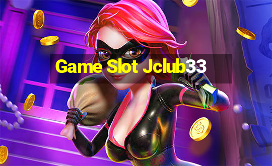 Game Slot Jclub33