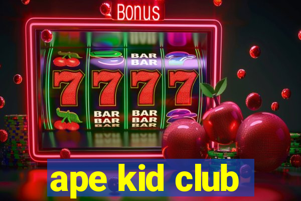 ape kid club