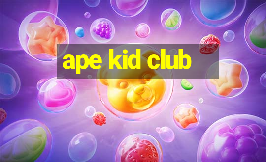 ape kid club