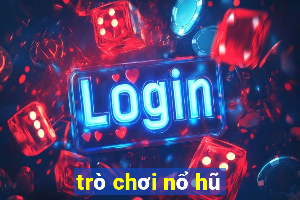 trò chơi nổ hũ