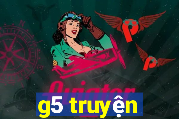 g5 truyện