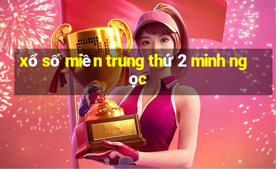 xổ số miền trung thứ 2 minh ngọc