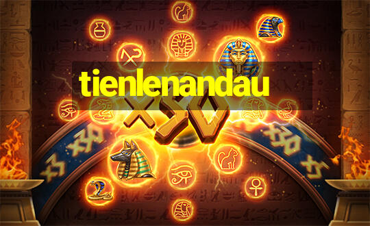 tienlenandau