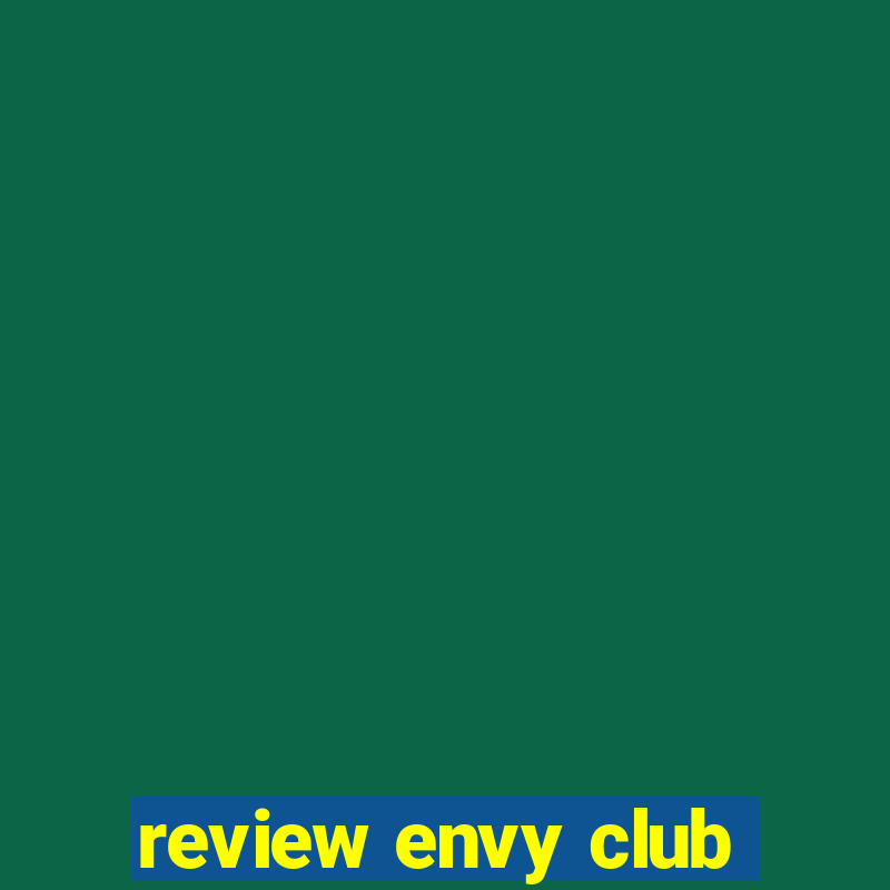 review envy club