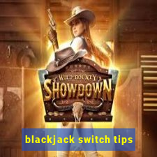 blackjack switch tips