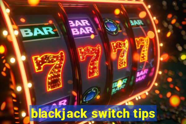 blackjack switch tips