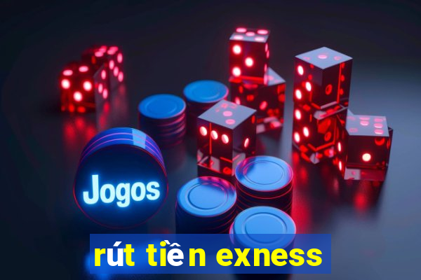 rút tiền exness