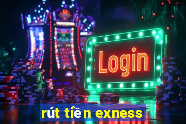 rút tiền exness