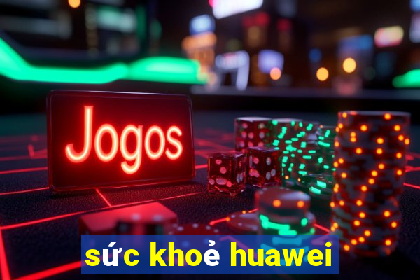 sức khoẻ huawei