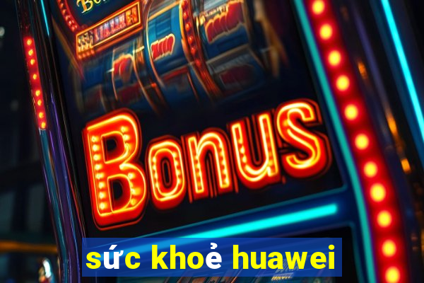 sức khoẻ huawei