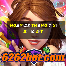 ngày 23 tháng 7 xổ số đà lạt