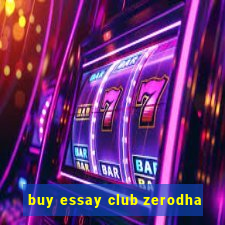 buy essay club zerodha