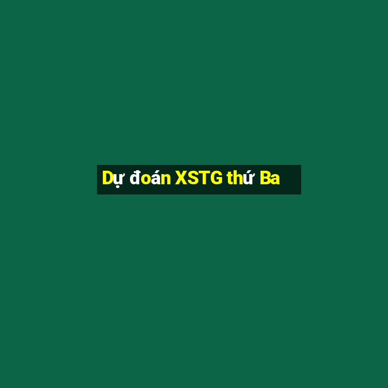 Dự đoán XSTG thứ Ba