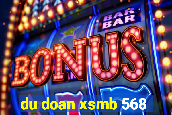 du doan xsmb 568