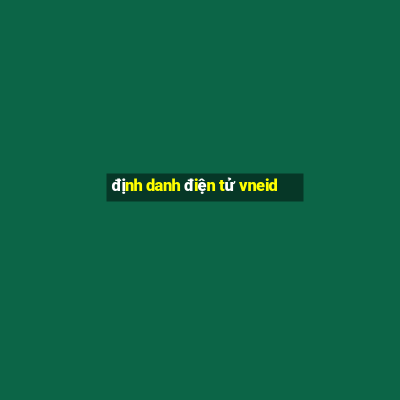 định danh điện tử vneid