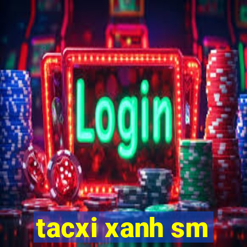 tacxi xanh sm