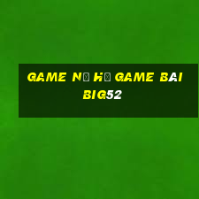 Game Nổ Hủ Game Bài Big52