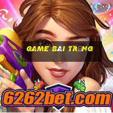 game bài trắng