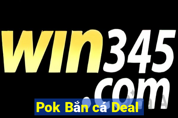 Pok Bắn cá Deal