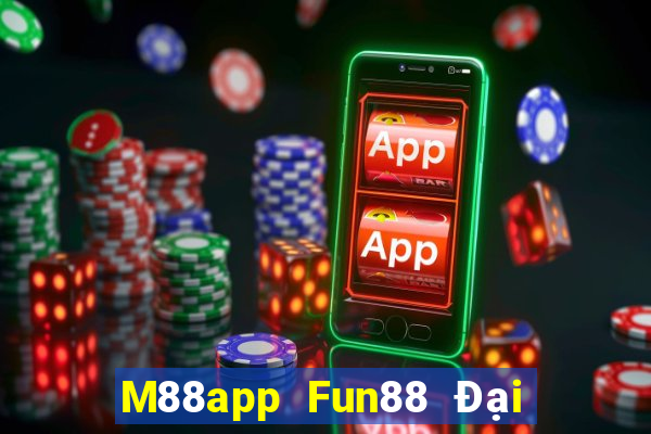 M88app Fun88 Đại lý lớn