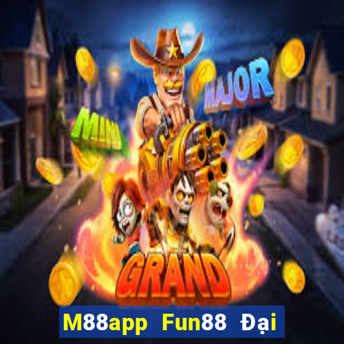 M88app Fun88 Đại lý lớn