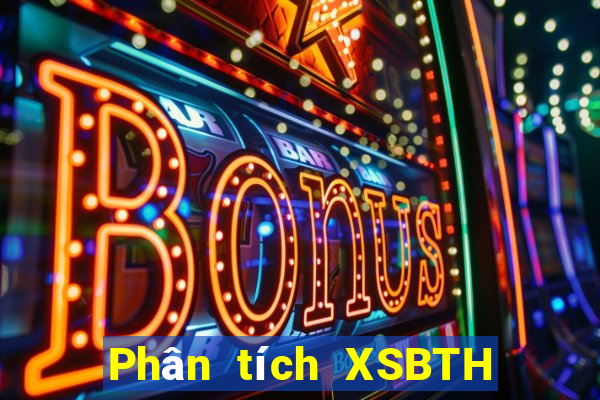 Phân tích XSBTH ngày 7